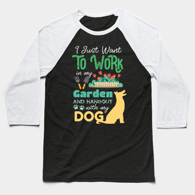 I Just Want To Work On My Garden And Hangout With My Dog Gardening Lover Baseball T-Shirt by GDLife